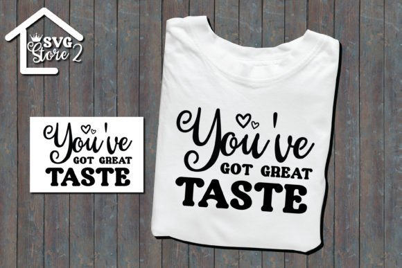 You've Got Great Taste Small SVG Review